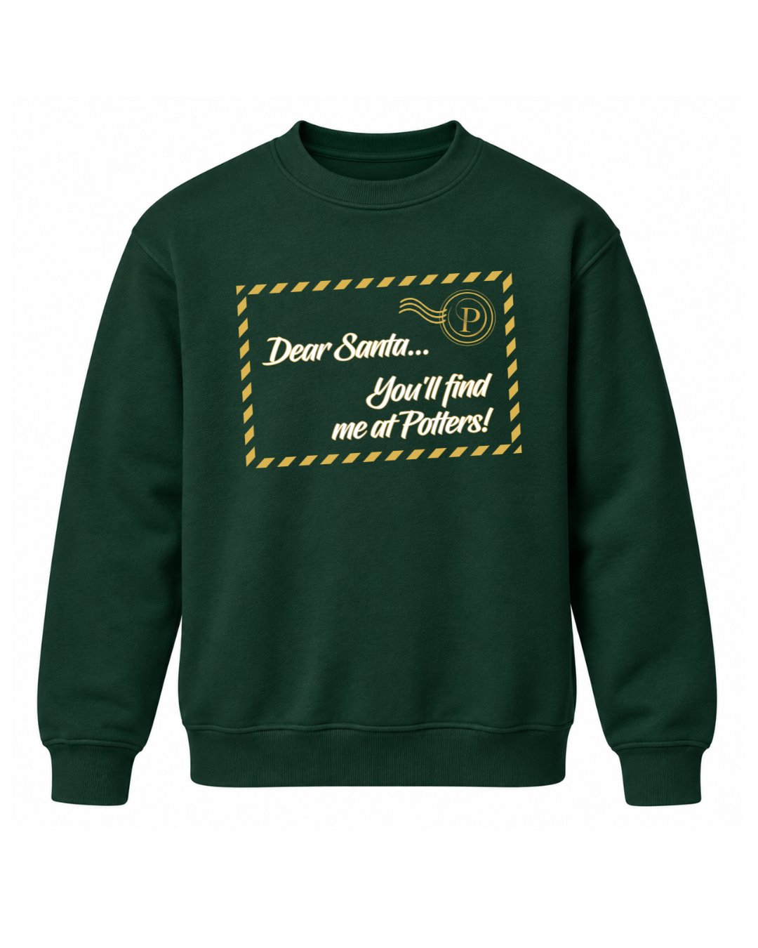 Potters Exclusive Dear Santa, You’ll Find Me at Potters Christmas Adult Sweatshirt